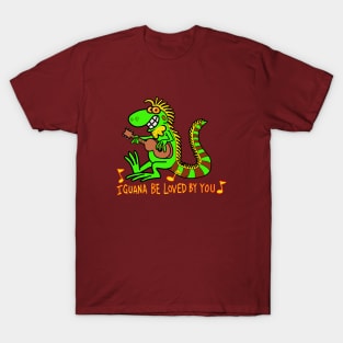 Iguana be loved by you T-Shirt